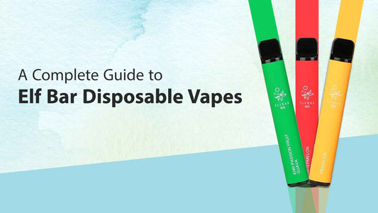 A Complete Guide to Elf Bar Disposable Vapes