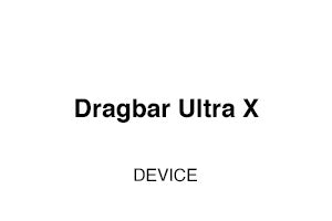 DRAGBAR Ultra X Device